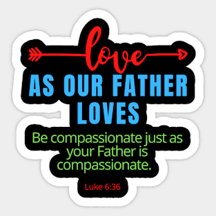 Love As Our Father Loves SpeakChrist Inspirational Lifequote Christian Motivation Sticker